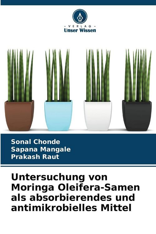 Produktbild: Untersuchung von Moringa Oleifera-Samen als absorbierendes und antimikrobielles Mittel