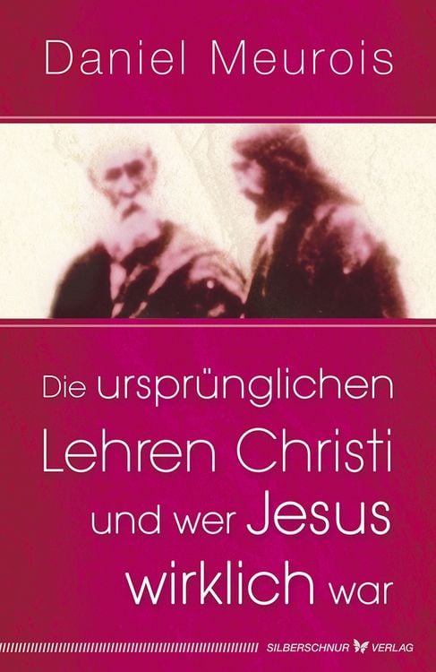 Produktbild: Die urspr&uuml;nglichen Lehren Christi und wer Jesus wirklich war
