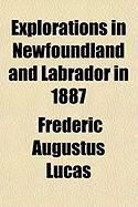 Produktbild: Explorations in Newfoundland and Labrador in 1887; Made in Connection with the Cruise of the U.S. Fish Commision Schooner Grampus