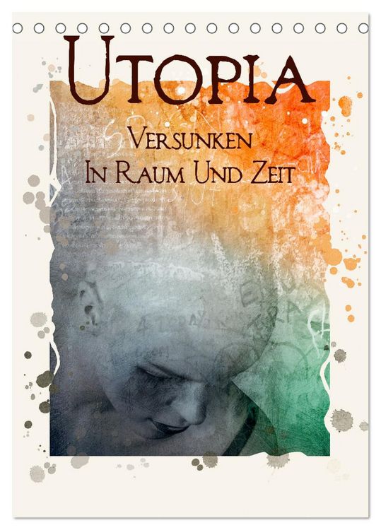 Produktbild: UTOPIA - versunken in Raum und Zeit (Tischkalender 2026 DIN A5 hoch), CALVENDO Monatskalender