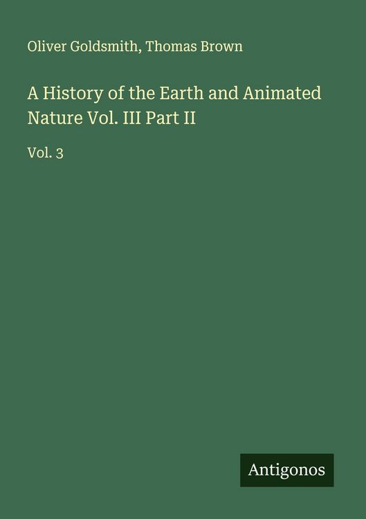 Produktbild: A History of the Earth and Animated Nature Vol. III Part II