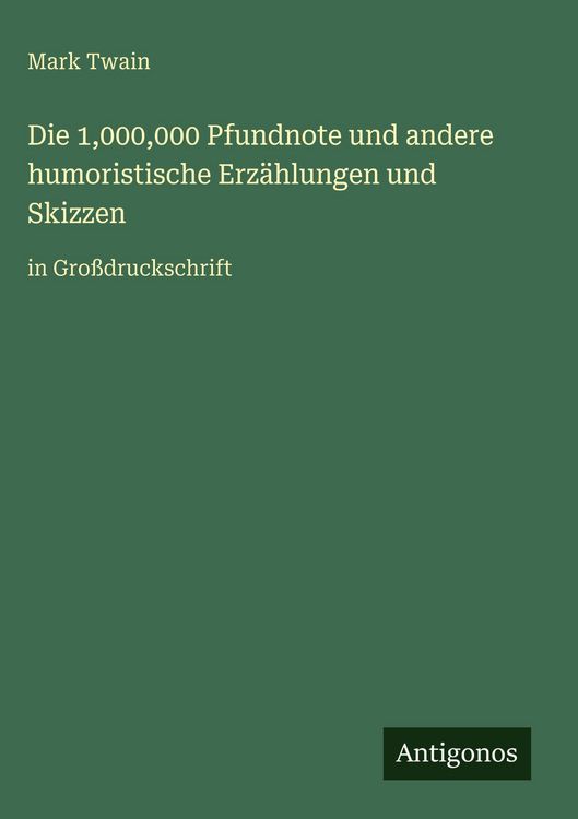 Produktbild: Die 1,000,000 Pfundnote und andere humoristische Erz&auml;hlungen und Skizzen