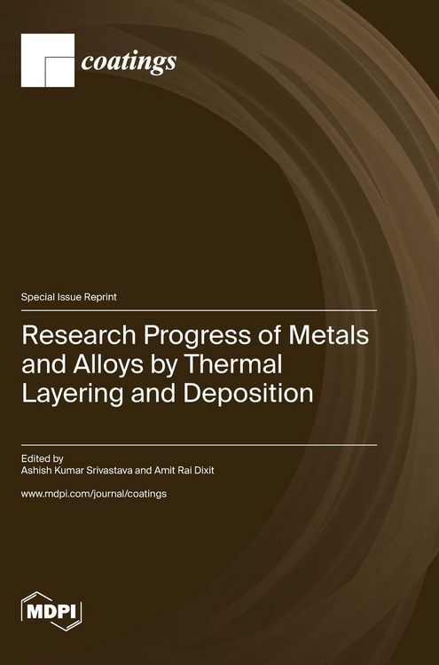 Produktbild: Research Progress of Metals and Alloys by Thermal Layering and Deposition