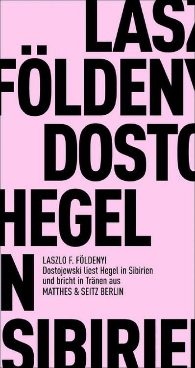 Produktbild: Dostojewski liest Hegel in Sibirien und bricht in Tr&auml;nen aus