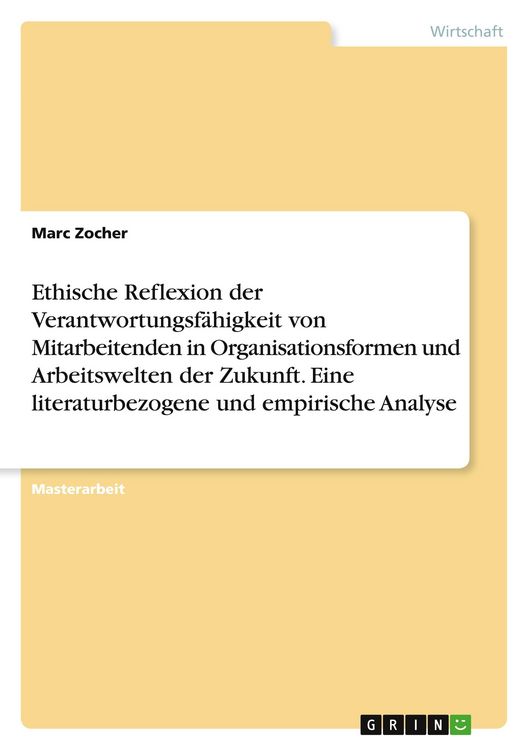 Produktbild: Ethische Reflexion der Verantwortungsf&auml;higkeit von Mitarbeitenden in Organisationsformen und Arbeitswelten der Zukunft. Eine literaturbezogene und empirische Analyse