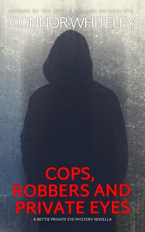 Produktbild: Cops, Robbers And Private Eyes: A Bettie Private Eye Mystery Novella (The Bettie English Private Eye Mysteries, #7)