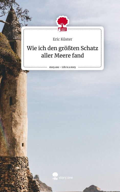 Produktbild: Wie ich den gr&ouml;&szlig;ten Schatz aller Meere fand. Life is a Story - story.one