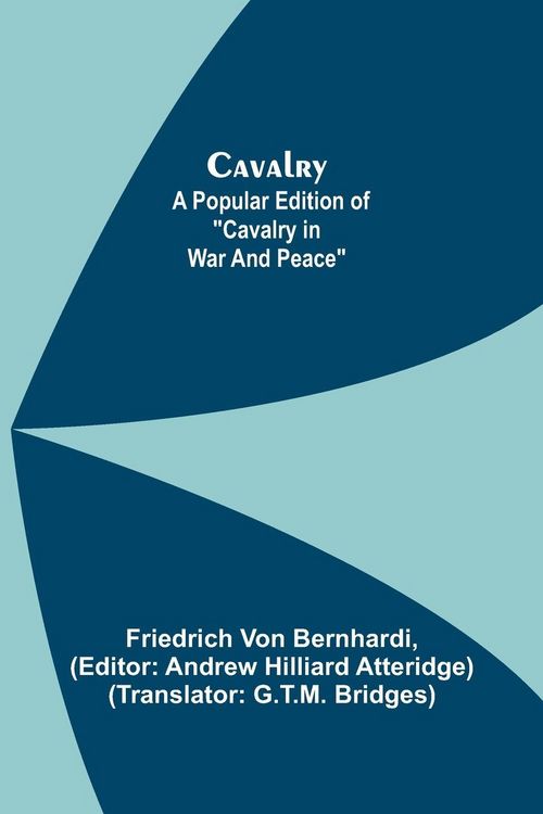 Produktbild: Cavalry; A Popular Edition Of "Cavalry In War And Peace"