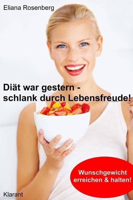 Produktbild: Di&auml;t war gestern - schlank durch Lebensfreude! Abnehmen: Vom &Uuml;bergewicht zum Wunschgewicht.