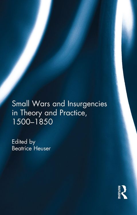 Produktbild: Small Wars and Insurgencies in Theory and Practice, 1500-1850