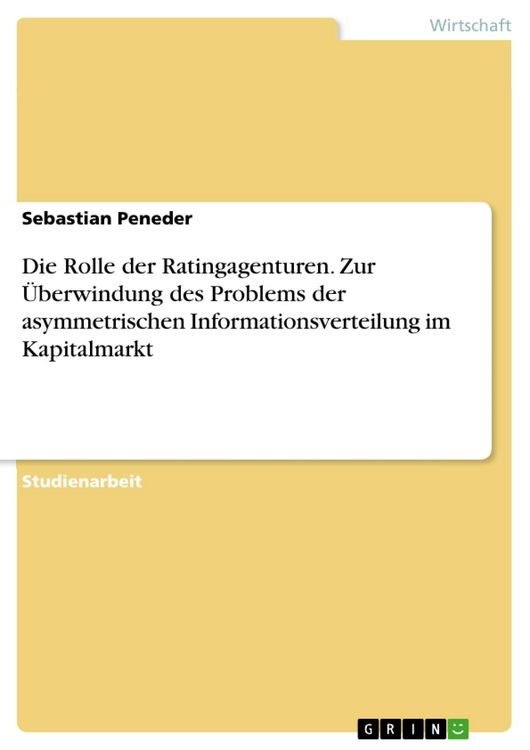 Produktbild: Die Rolle der Ratingagenturen. Zur &Uuml;berwindung des Problems der asymmetrischen Informationsverteilung im Kapitalmarkt