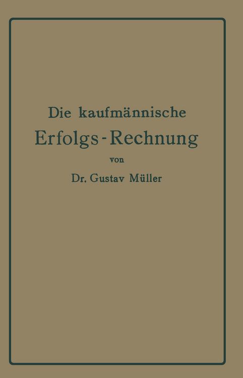 Produktbild: Die kaufm&auml;nnische Erfolgs-Rechnung. (Gewinn- und Verlust-Rechnung.)