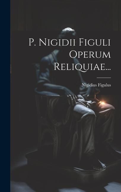 Produktbild: P. Nigidii Figuli Operum Reliquiae...