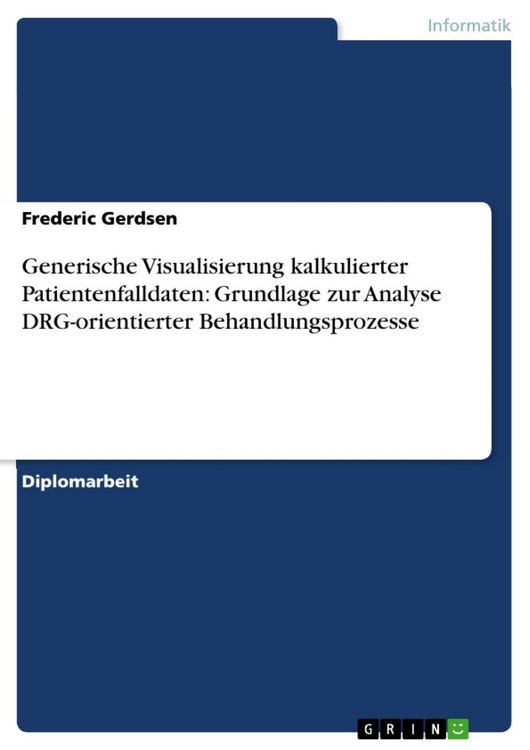 Produktbild: Generische Visualisierung kalkulierter Patientenfalldaten: Grundlage zur Analyse DRG-orientierter Behandlungsprozesse