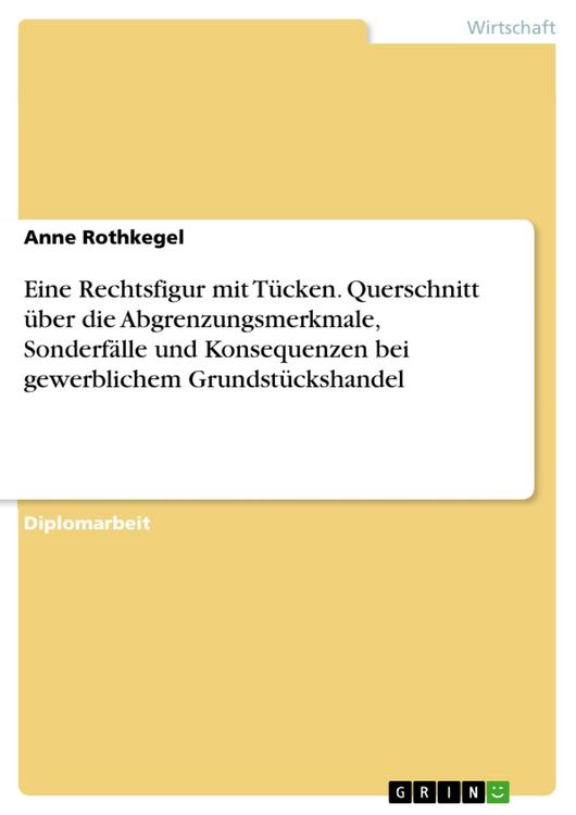 Produktbild: Eine Rechtsfigur mit T&uuml;cken - Querschnitt &uuml;ber die Abgrenzungsmerkmale, Sonderf&auml;lle und Konsequenzen bei gewerblichem Grundst&uuml;ckshandel