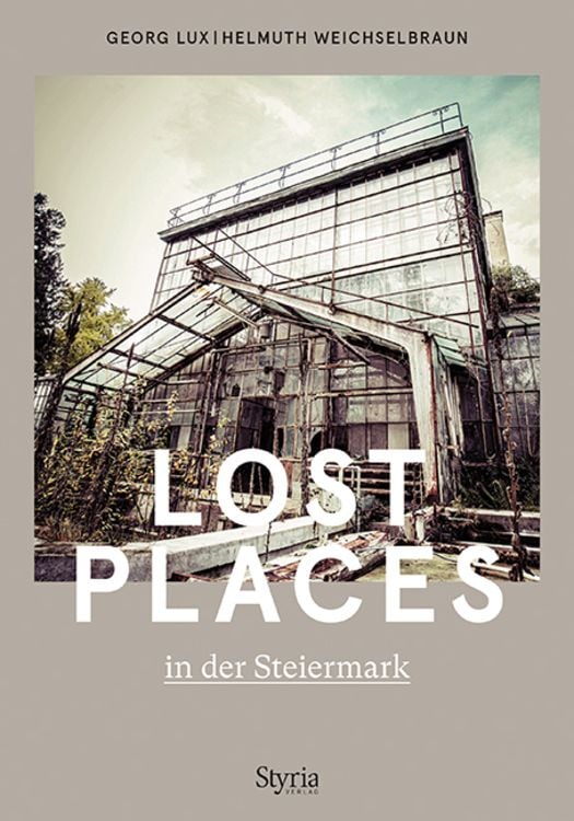 Bild vom Artikel Lost Places in der Steiermark vom Autor Georg Lux