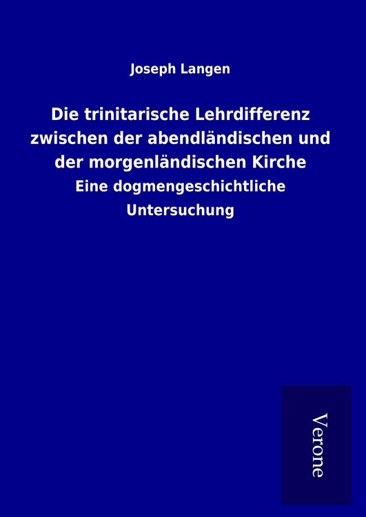 Produktbild: Die trinitarische Lehrdifferenz zwischen der abendl&auml;ndischen und der morgenl&auml;ndischen Kirche