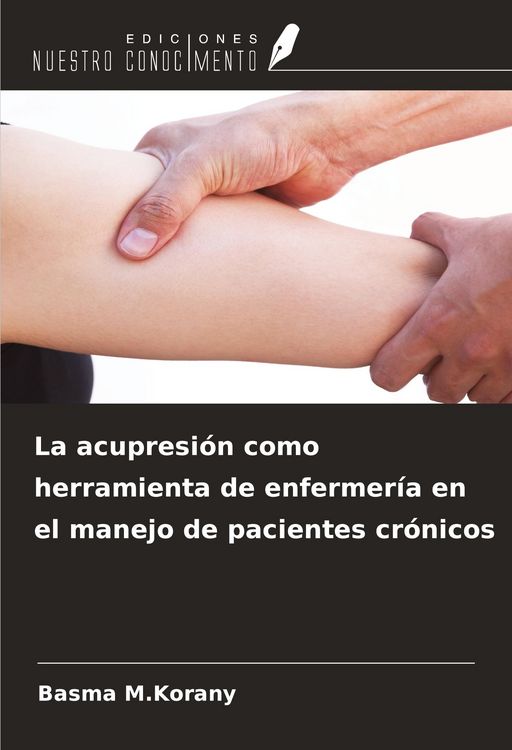 Produktbild: La acupresi&oacute;n como herramienta de enfermer&iacute;a en el manejo de pacientes cr&oacute;nicos