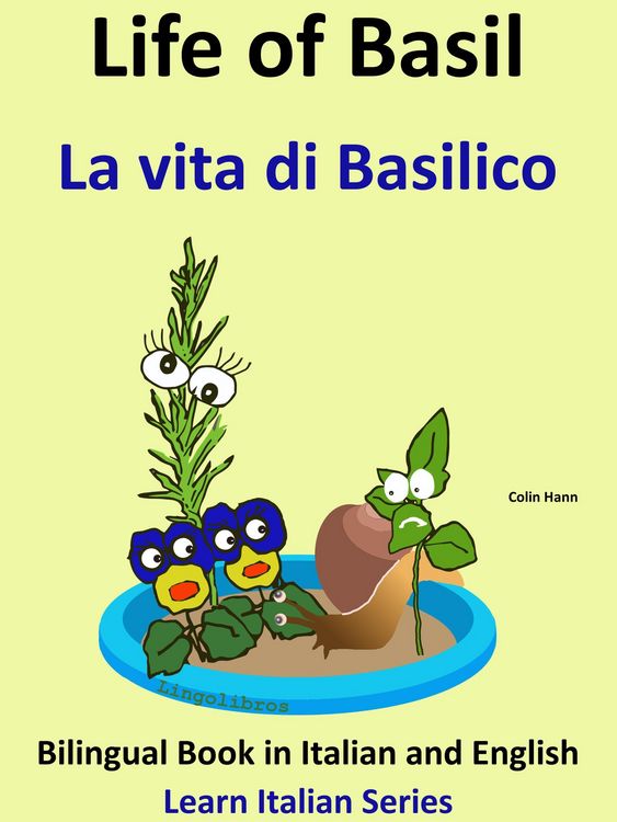 Produktbild: Bilingual Book in English and Italian: Life of Basil - La vita di Basilico. Learn Italian Collection (Learn Italian for Kids, #6)