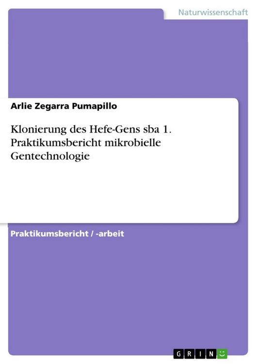 Produktbild: Klonierung des Hefe-Gens sba 1. Praktikumsbericht mikrobielle Gentechnologie