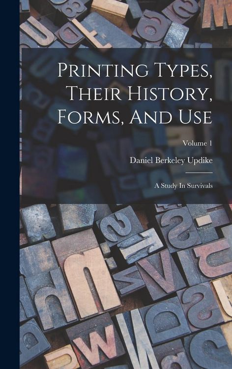Produktbild: Printing Types, Their History, Forms, And Use: A Study In Survivals; Volume 1