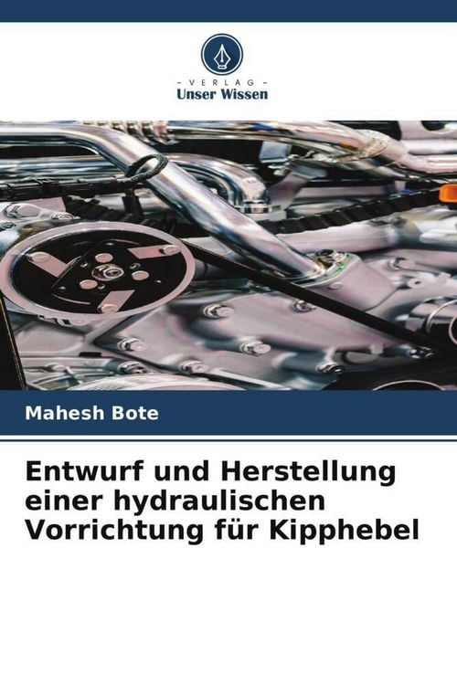 Produktbild: Entwurf und Herstellung einer hydraulischen Vorrichtung f&uuml;r Kipphebel