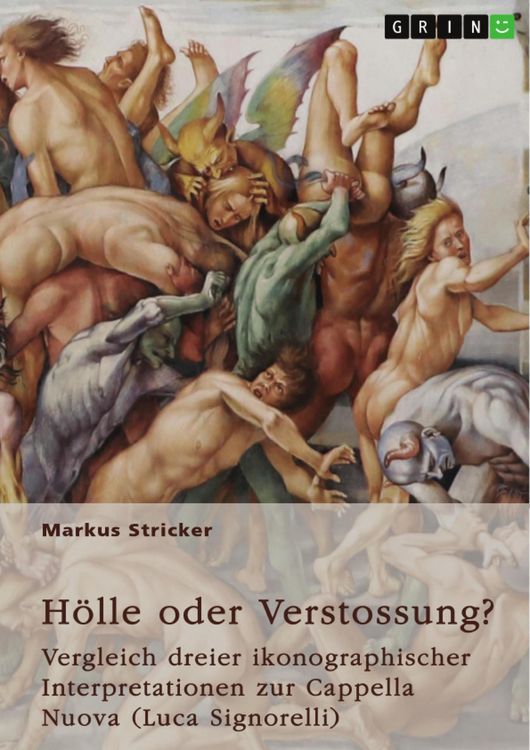 Produktbild: H&ouml;lle oder Verstossung? Vergleich dreier ikonographischer Interpretationen zur Cappella Nuova (Luca Signorelli, 1445-1523)