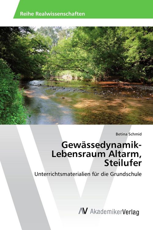 Produktbild: Gew&auml;ssedynamik-Lebensraum Altarm, Steilufer