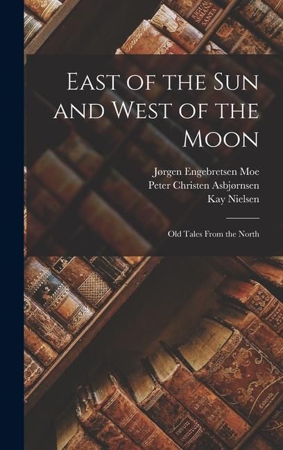 Produktbild: East of the sun and West of the Moon; old Tales From the North