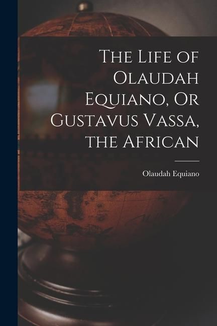 Produktbild: The Life of Olaudah Equiano, Or Gustavus Vassa, the African