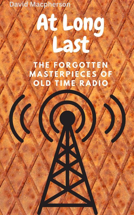 Produktbild: At Long Last: The Forgotten Masterpieces of Old Time Radio