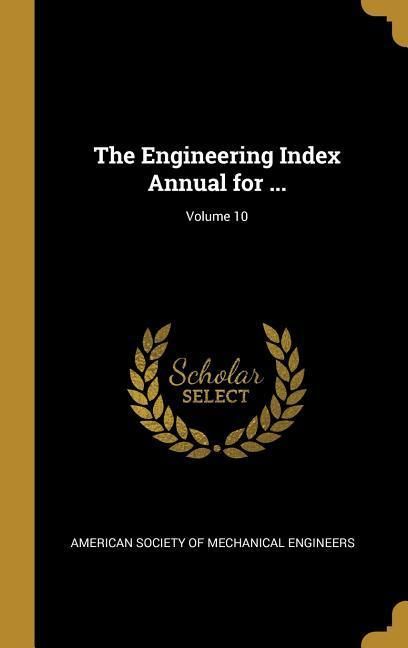 Produktbild: The Engineering Index Annual for ...; Volume 10