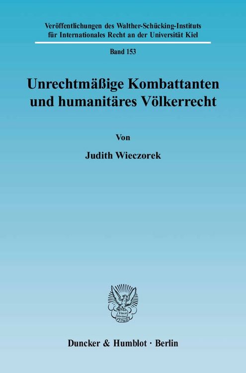 Produktbild: Unrechtm&auml;&szlig;ige Kombattanten und humanit&auml;res V&ouml;lkerrecht.