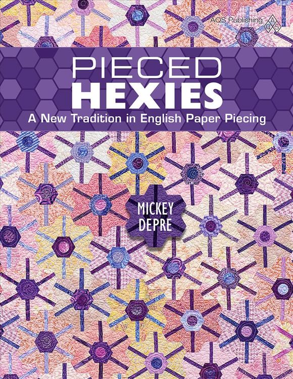 Produktbild: Pieced Hexies: A New Tradition in English Paper Piecing