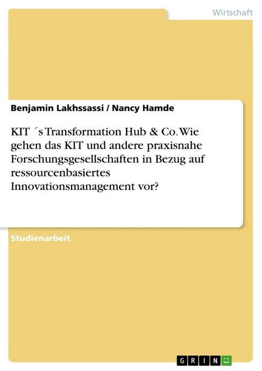 Produktbild: KIT &acute;s Transformation Hub & Co. Wie gehen das KIT und andere praxisnahe Forschungsgesellschaften in Bezug auf ressourcenbasiertes Innovationsmanagement vor?