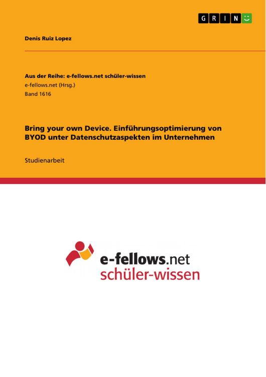 Produktbild: Bring your own Device. Einf&uuml;hrungsoptimierung von BYOD unter Datenschutzaspekten im Unternehmen