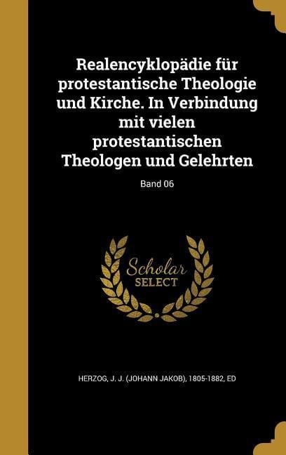 Produktbild: Realencyklop&auml;die f&uuml;r protestantische Theologie und Kirche. In Verbindung mit vielen protestantischen Theologen und Gelehrten; Band 06