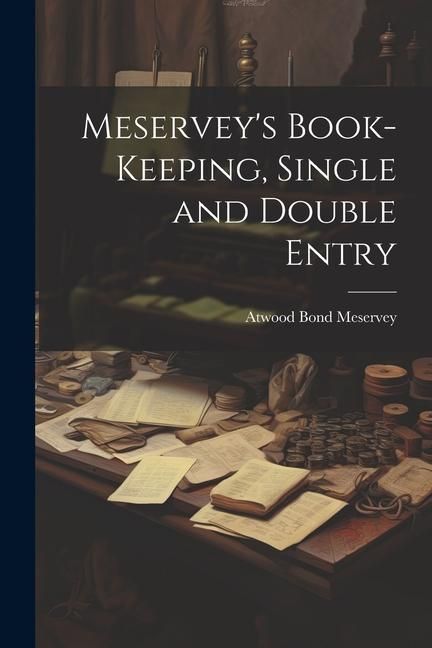 Produktbild: Meservey's Book-Keeping, Single and Double Entry