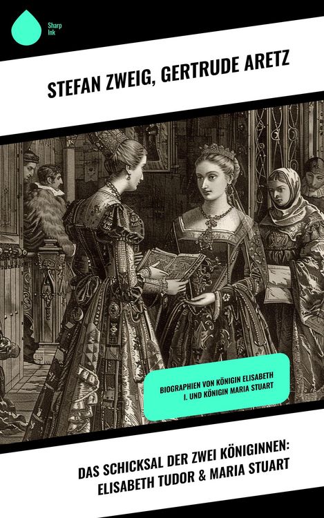 Produktbild: Das Schicksal der zwei K&ouml;niginnen: Elisabeth Tudor & Maria Stuart