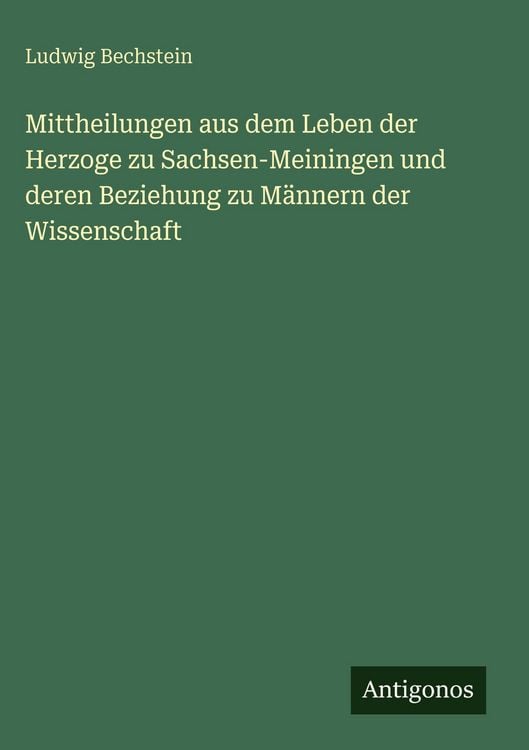 Produktbild: Mittheilungen aus dem Leben der Herzoge zu Sachsen-Meiningen und deren Beziehung zu M&auml;nnern der Wissenschaft