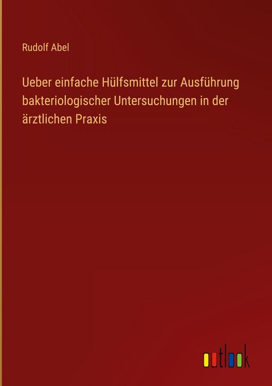 Produktbild: Ueber einfache H&uuml;lfsmittel zur Ausf&uuml;hrung bakteriologischer Untersuchungen in der &auml;rztlichen Praxis