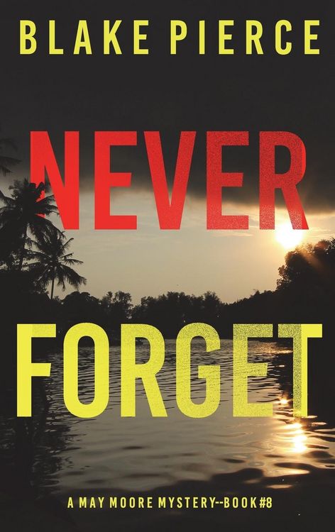 Produktbild: Never Forget (A May Moore Suspense Thriller-Book 8)