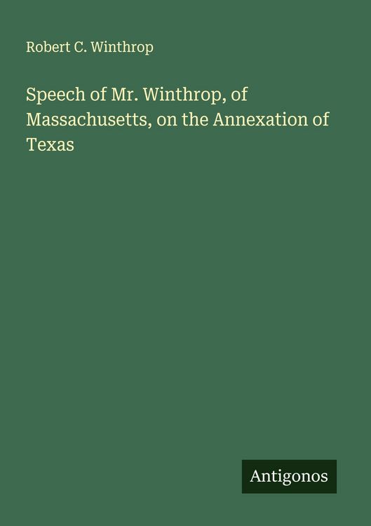 Produktbild: Speech of Mr. Winthrop, of Massachusetts, on the Annexation of Texas