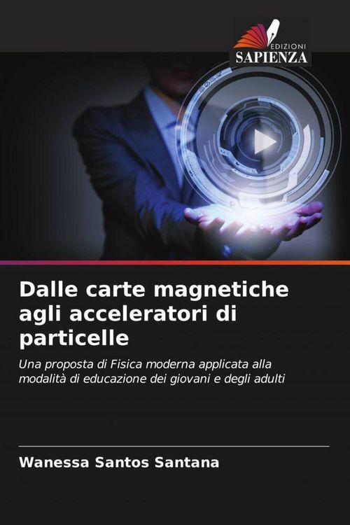 Produktbild: Dalle carte magnetiche agli acceleratori di particelle