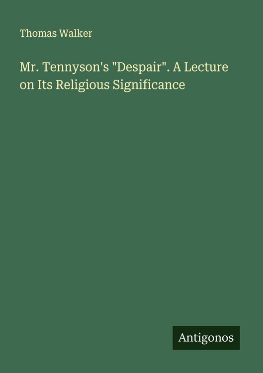 Produktbild: Mr. Tennyson's "Despair". A Lecture on Its Religious Significance