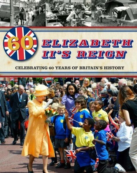 Produktbild: Elizabeth II's Reign - Celebrating 60 years of Britain's History