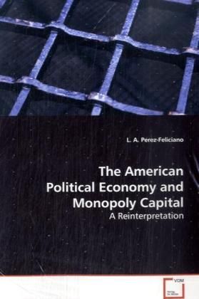 Produktbild: Perez-Feliciano, L: The American Political Economy and Monop