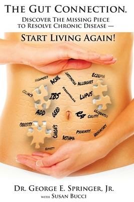 Produktbild: The Gut Connection: Discover the Missing Piece to Resolve Chronic Disease - START LIVING AGAIN!
