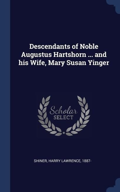 Produktbild: Descendants of Noble Augustus Hartshorn ... and his Wife, Mary Susan Yinger