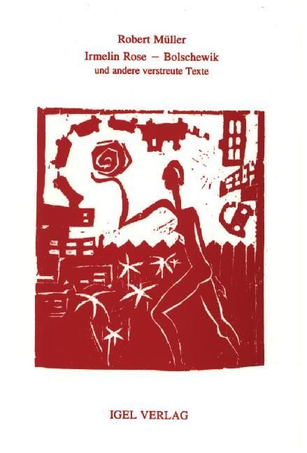 Produktbild: Robert M&uuml;ller Werkausgabe / Irmelin Rose /Bolschewik und Gentlemen